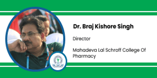 Mahadeva Lal Schroff College Of Pharmacy, Director: Dr. Braj Kishore Singh Interview